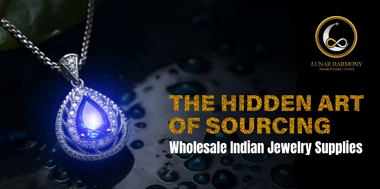 The Hidden Art of Sourcing Wholesale Indian Jewelry Supplies